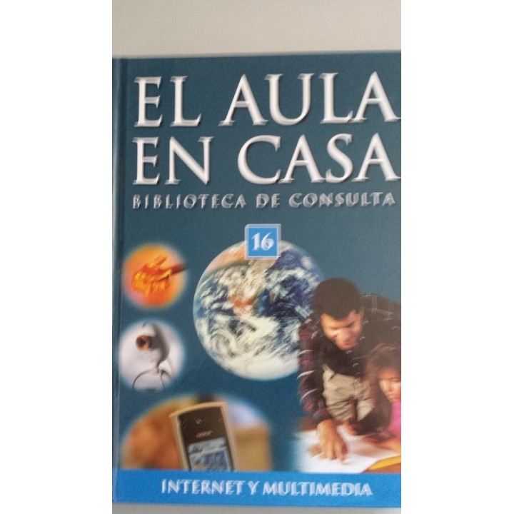 EL AULA EN CASA. Biblioteca de Consulta 16.  Internet y Multimedia